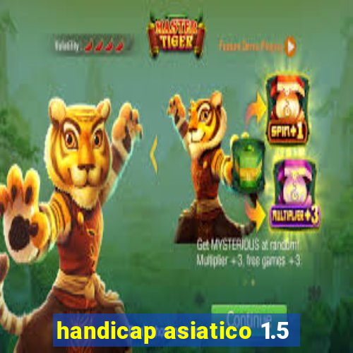 handicap asiatico 1.5